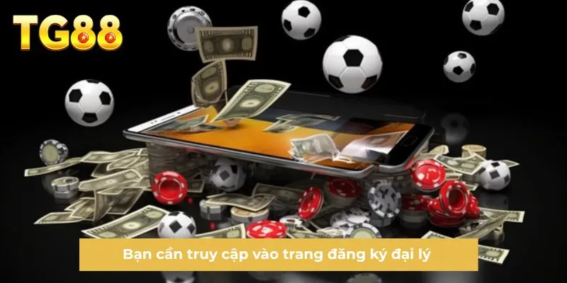 Bạn cần truy cập vào trang đăng ký đại lý 