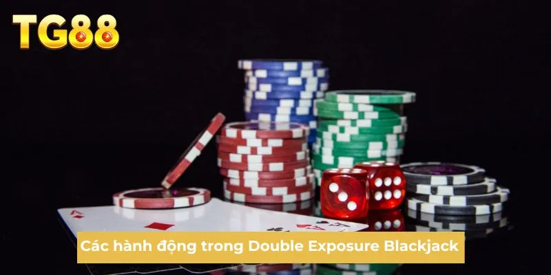 Các hành động trong Double Exposure Blackjack