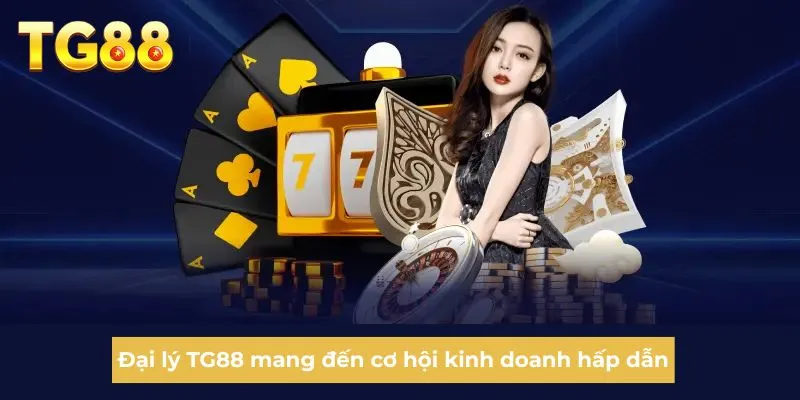 Đại lý TG88 mang đến cơ hội kinh doanh hấp dẫn