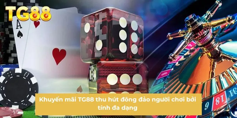 Khuyến mãi TG88 thu hút đông đảo người chơi bởi tính đa dạng
