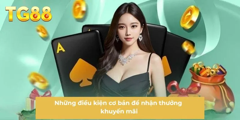 Những điều kiện cơ bản để nhận thưởng khuyến mãi