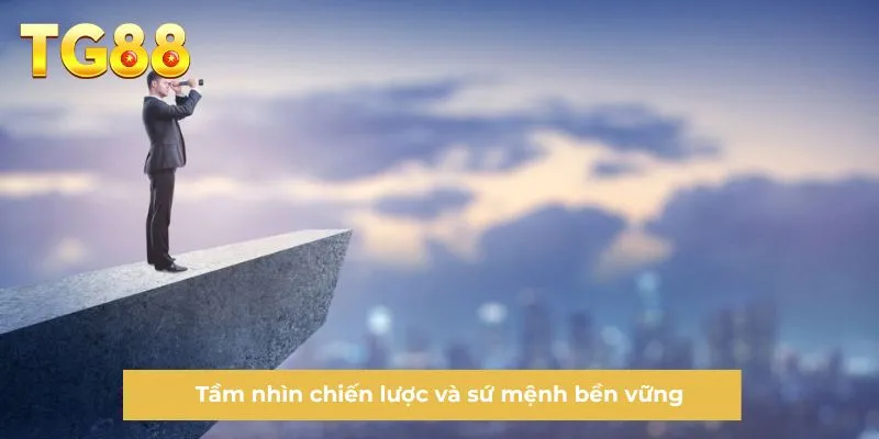 Tầm nhìn chiến lược và sứ mệnh bền vững