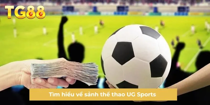 Tìm hiểu về sảnh thể thao UG Sports 